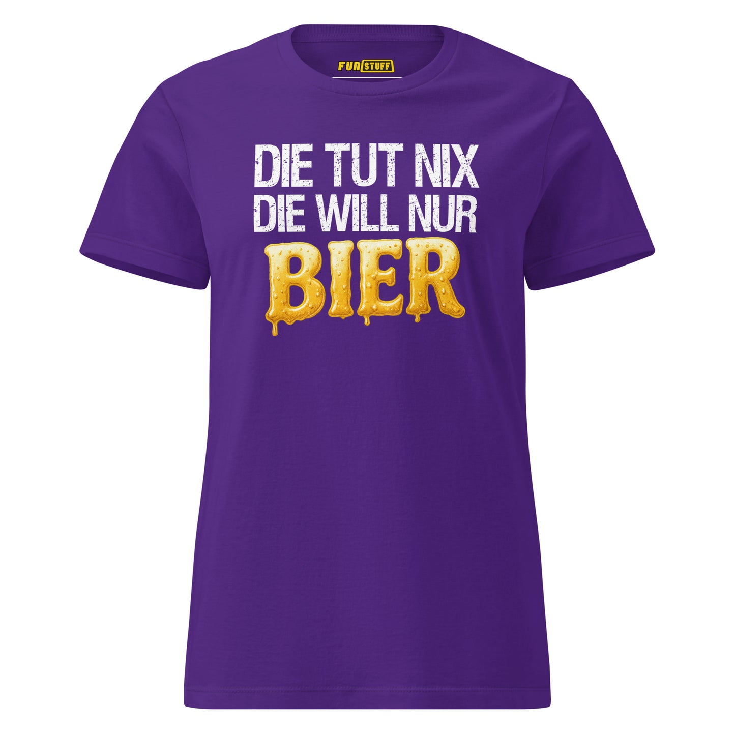 Die tut nix – Die will nur Bier – Damen T-Shirt