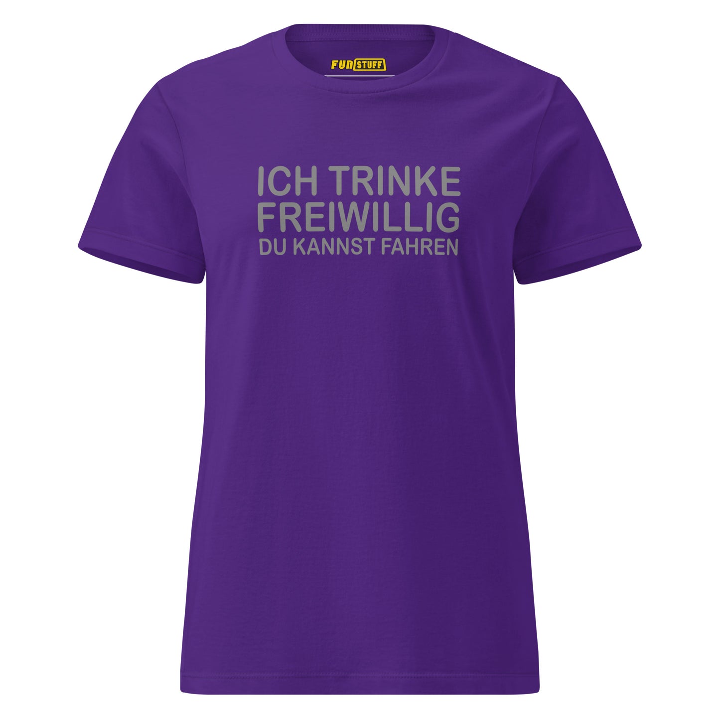 Ich trinke freiwillig – Damen T-Shirt