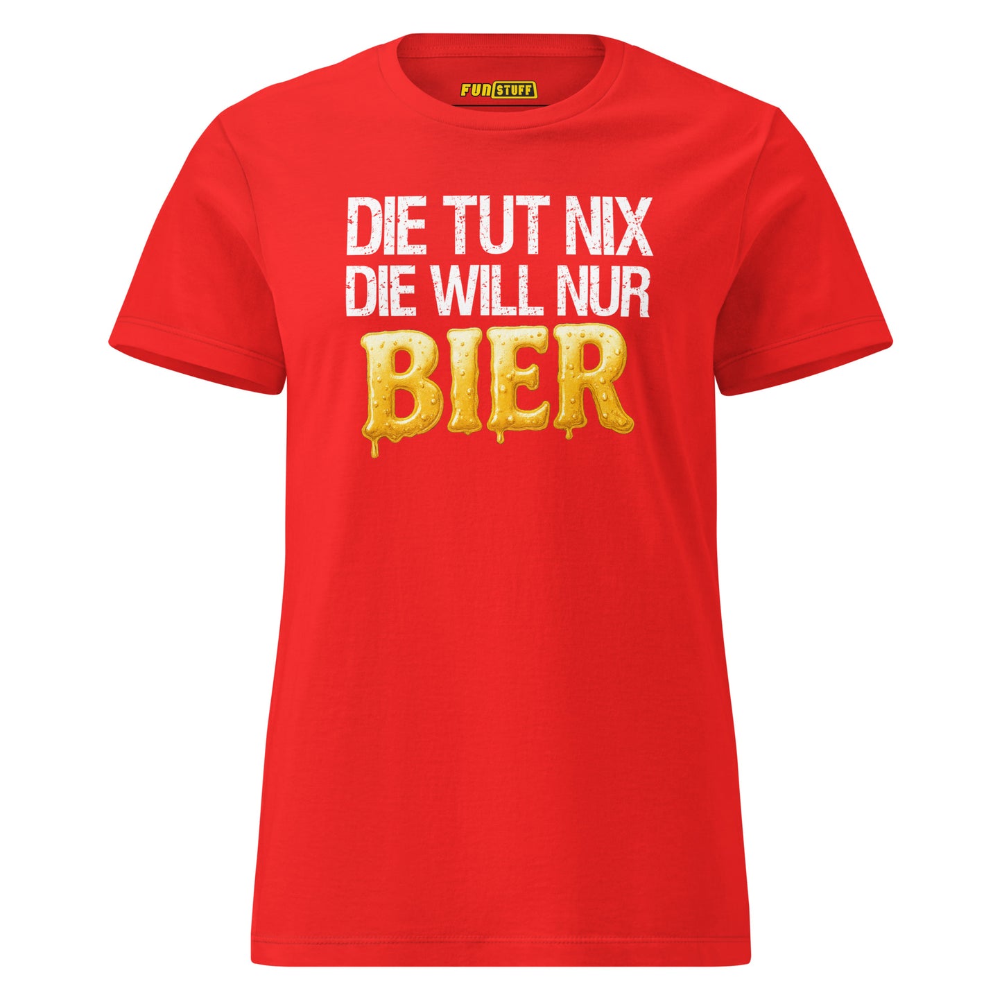 Die tut nix – Die will nur Bier – Damen T-Shirt
