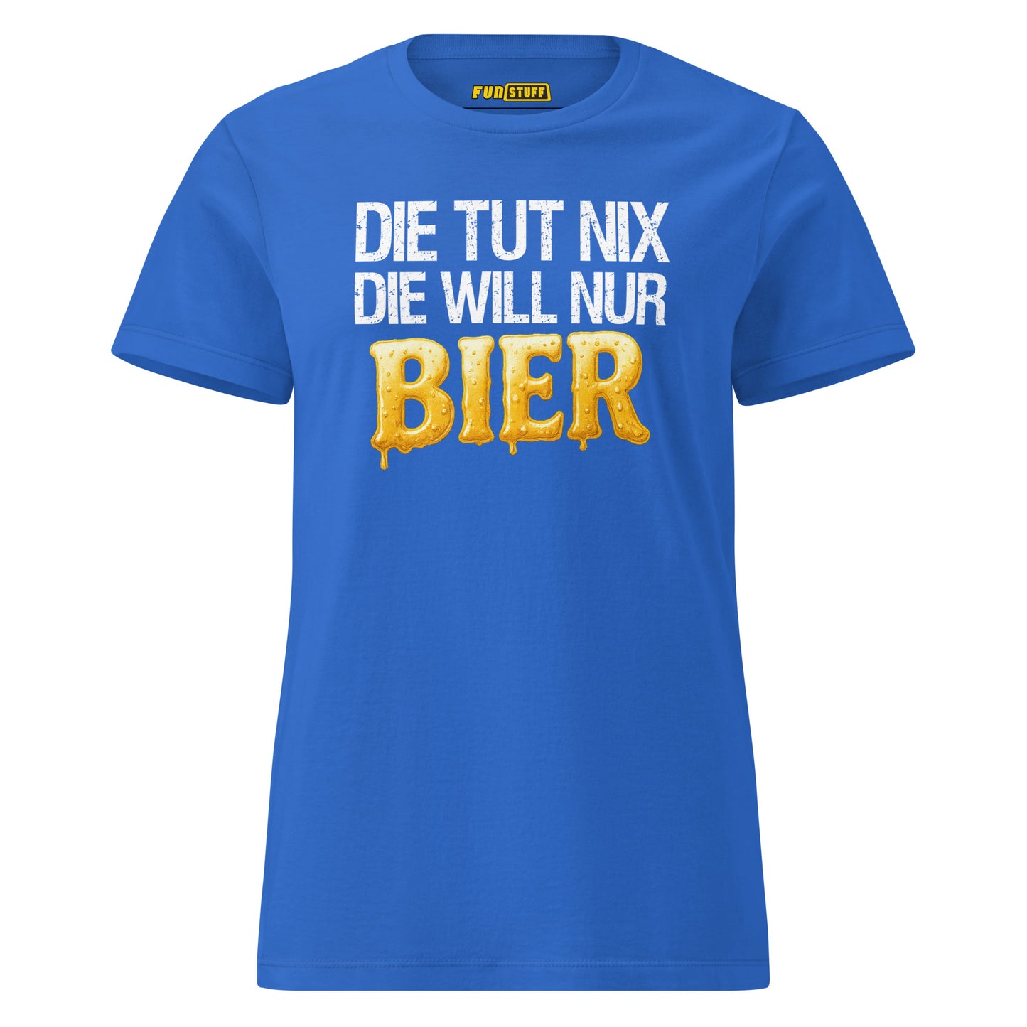 Die tut nix – Die will nur Bier – Damen T-Shirt