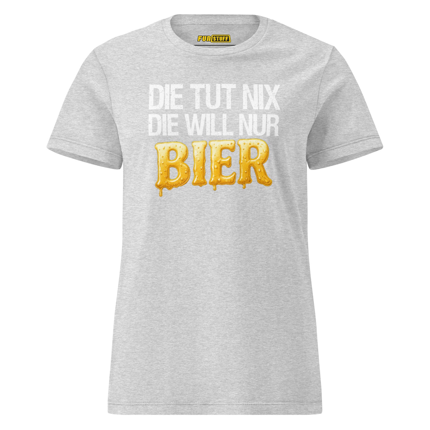 Die tut nix – Die will nur Bier – Damen T-Shirt