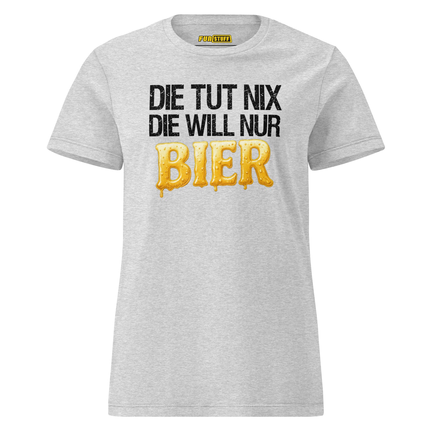 Die tut nix – Die will nur Bier – Damen T-Shirt