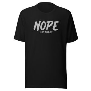 NOPE - not Today